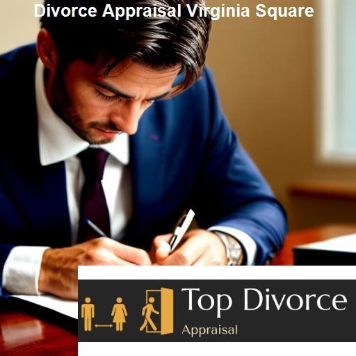 Finding the Right Divorce Appraiser in Virginia Square - Top Divorce Appraisal Virginia Square